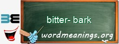 WordMeaning blackboard for bitter-bark